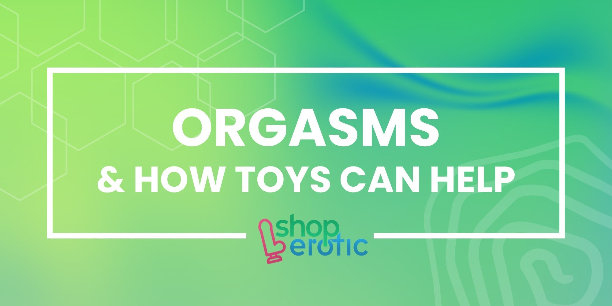 The Science Behind Orgasms and How Toys Can Help