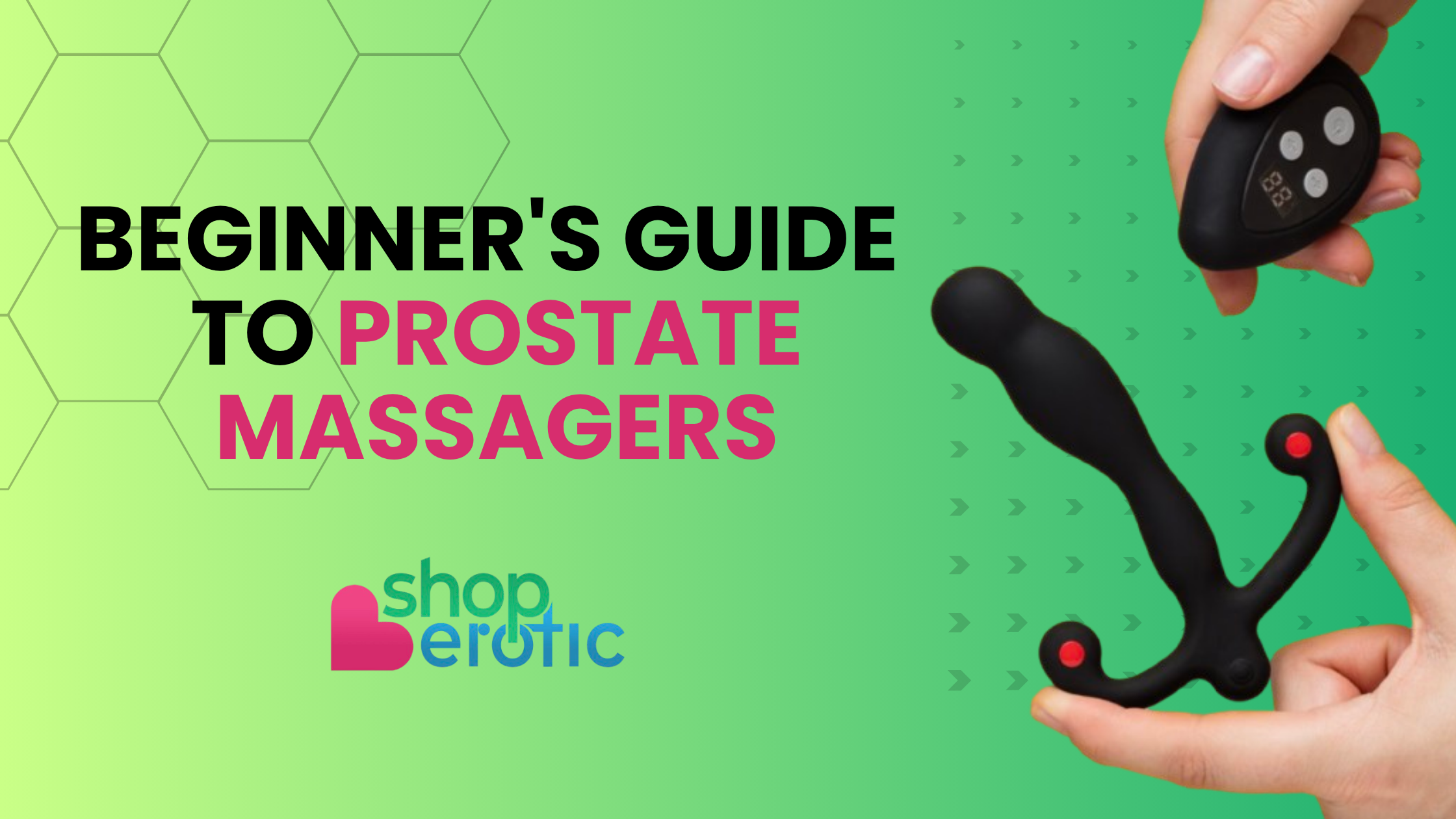 Beginner's Guide to Prostate Massagers: Find Your Perfect Fit