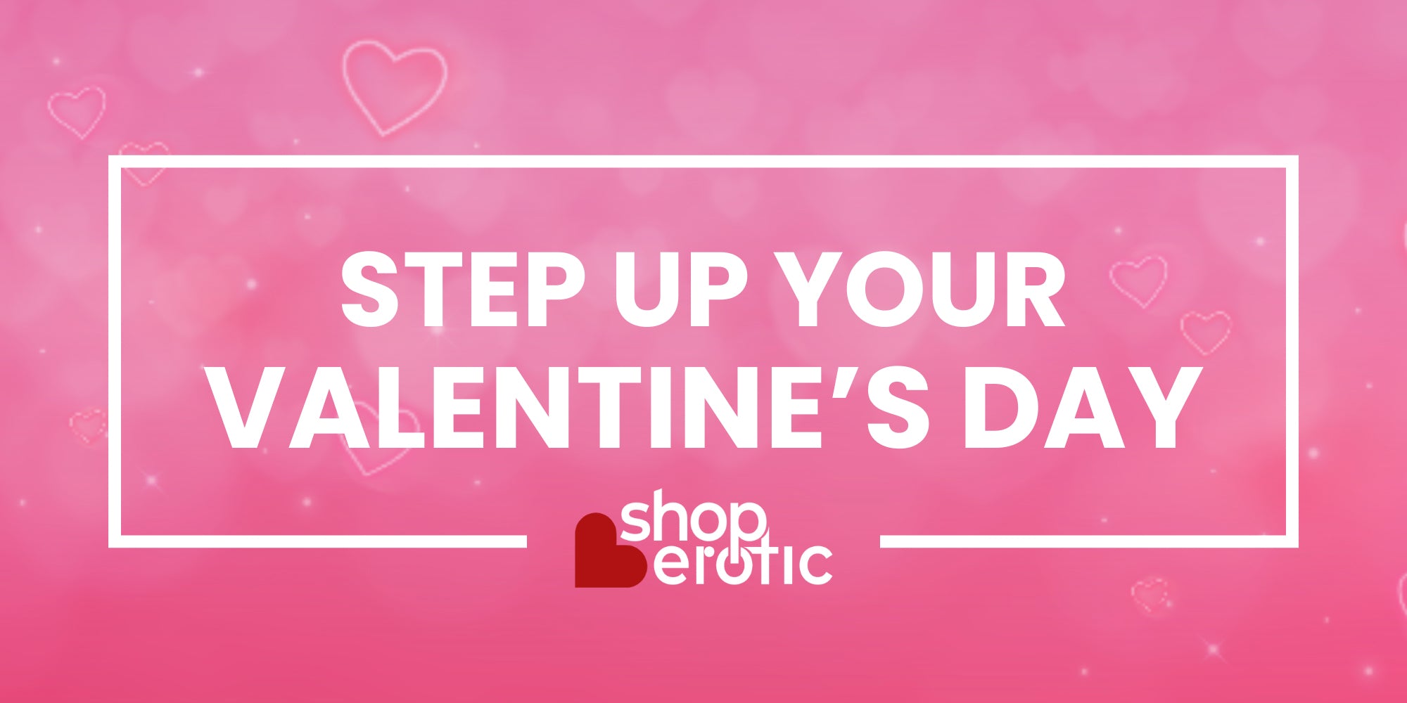 An Erotic Valentine's Day Guide: Make This Year Memorable