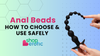 Beginner's Guide to Anal Beads: How to Choose and Use Safely