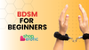 Understanding BDSM for Beginners