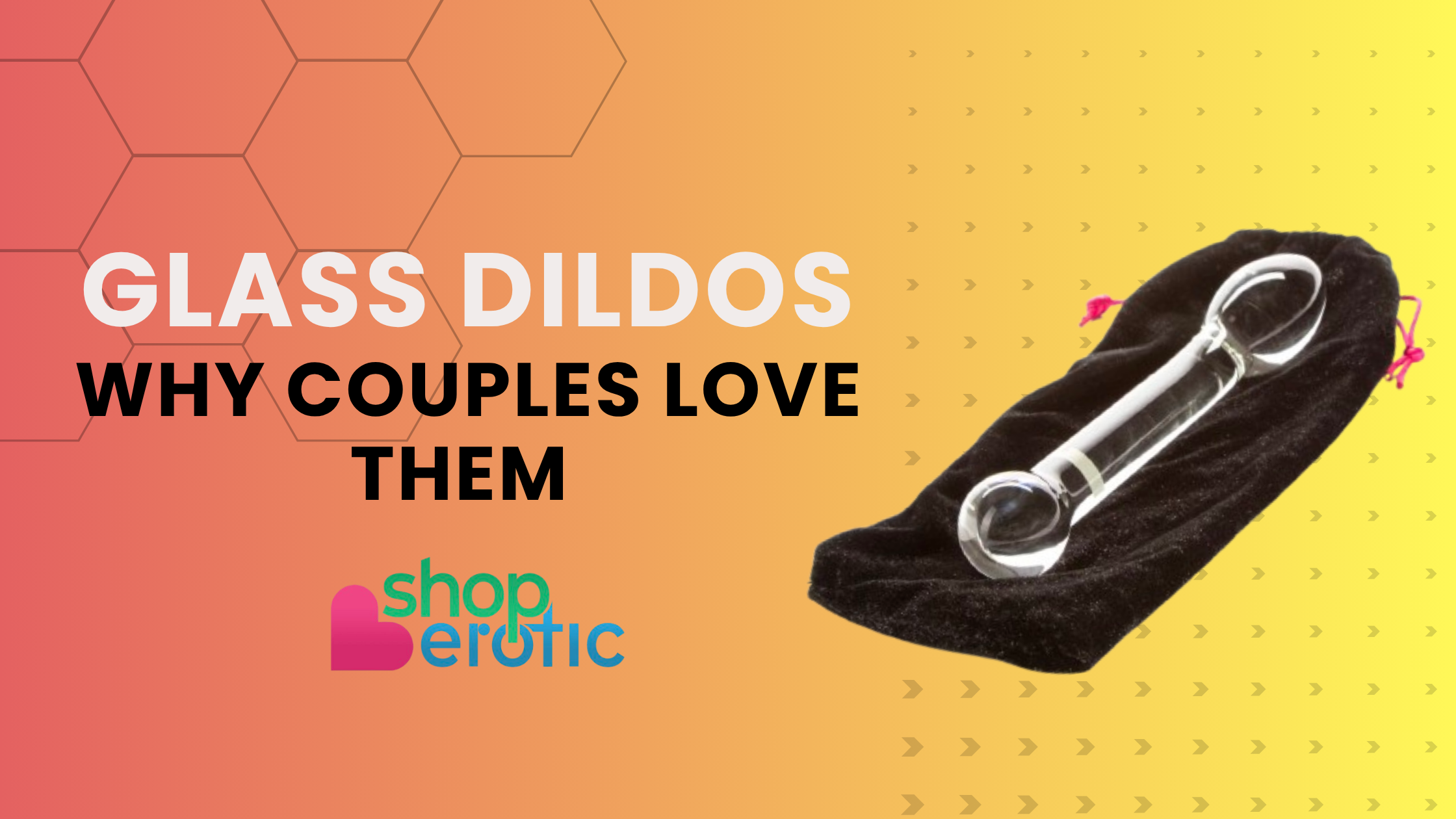 Beginner's Guide to Glass Dildos: Why Couples Love Them