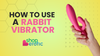 Rabbit Vibrators: Tips for Maximum Pleasure