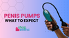 Beginner's Guide to Penis Pumps: How They Work and What to Expect