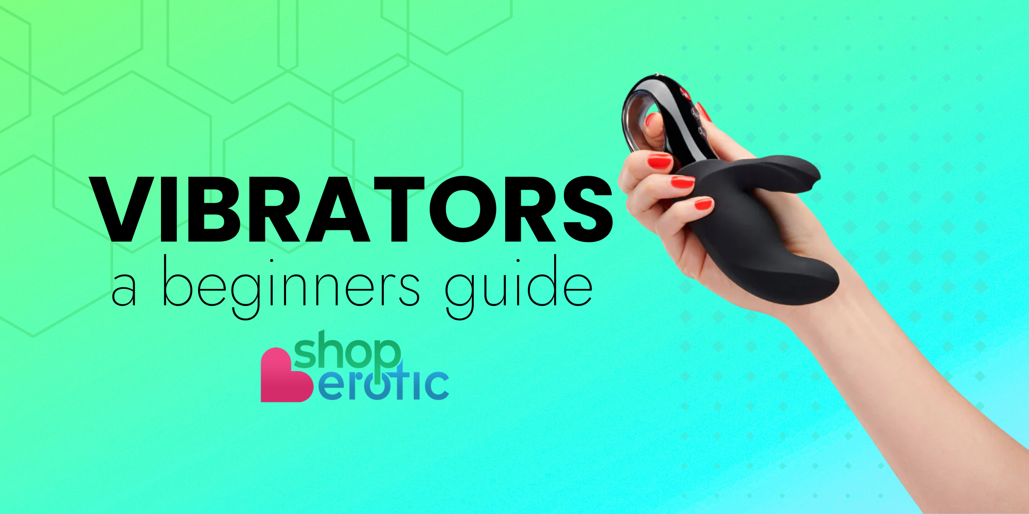 Beginner’s Guide to Vibrators: Find Your Perfect Vibe
